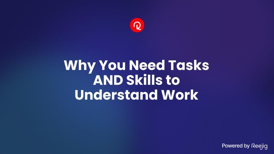 Module 3. Why you need tasks AND skills to understand work